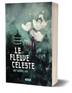 Le Fleuve céleste, Guy Gavriel Kay, Éditions L’Atalante