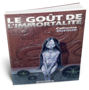 Le Goût de l’immortalité, Catherine Dufour, Éditions Mnémos