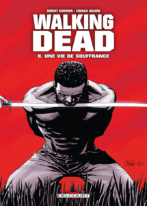Walking Dead — Tome 8 — Une vie de souffrance — © Éditions Delcourt, 2009 — © Robert Kirkman et Charlie Adlard, 2009